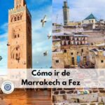 Cómo ir de Marrakech a Fez